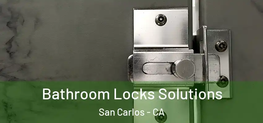  Bathroom Locks Solutions San Carlos - CA