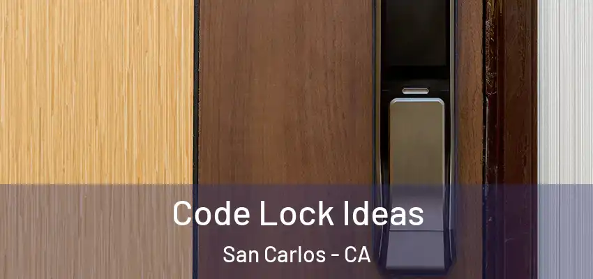  Code Lock Ideas San Carlos - CA