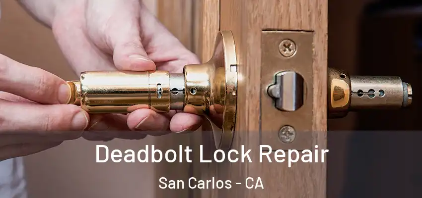  Deadbolt Lock Repair San Carlos - CA