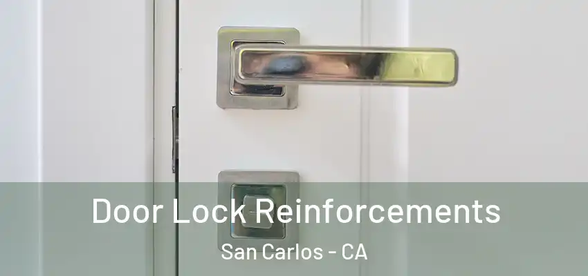 Door Lock Reinforcements San Carlos - CA