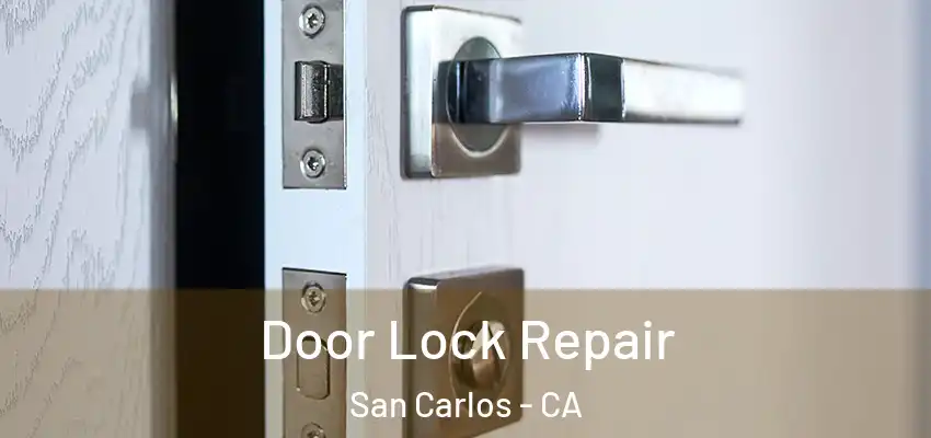 Door Lock Repair San Carlos - CA