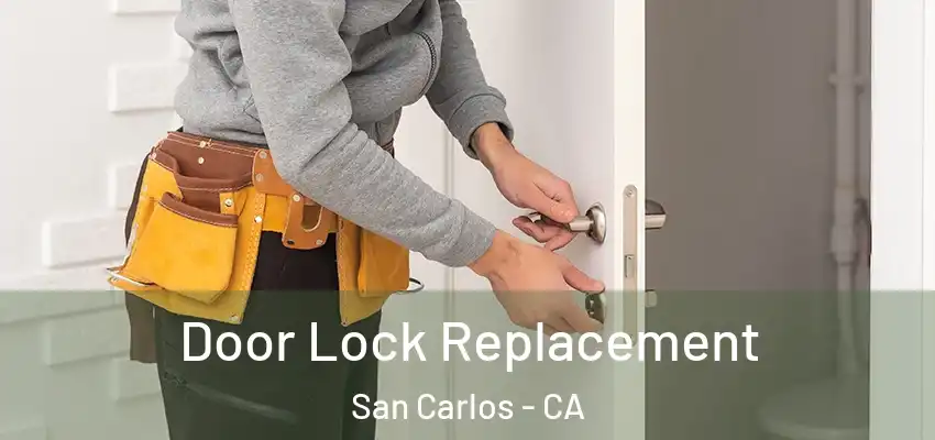 Door Lock Replacement San Carlos - CA