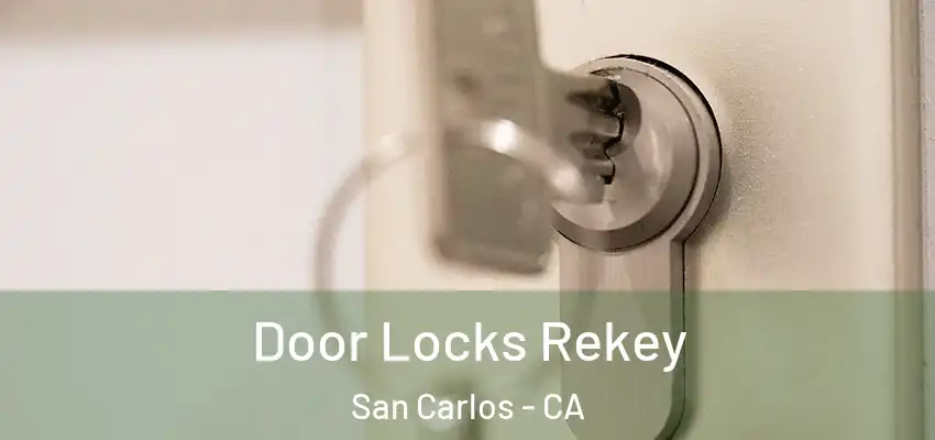 Door Locks Rekey San Carlos - CA