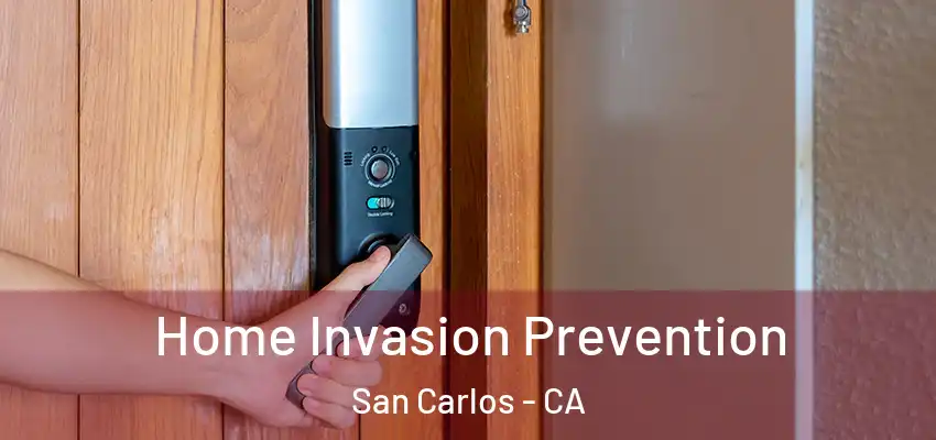 Home Invasion Prevention San Carlos - CA