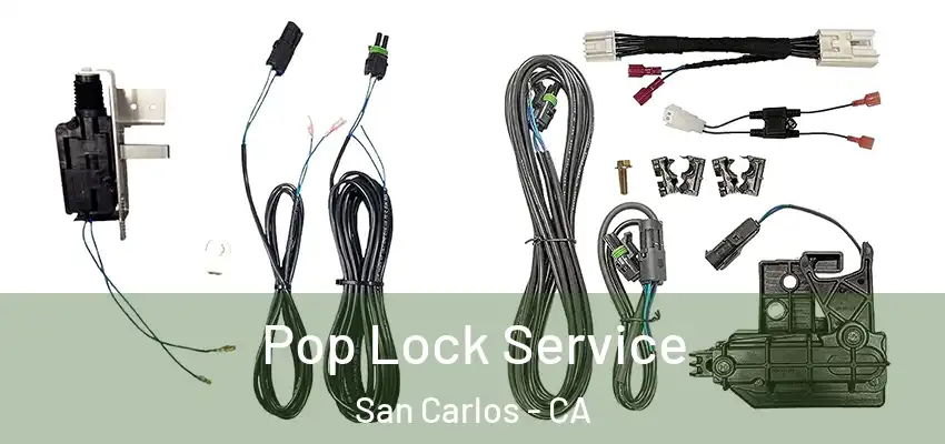 Pop Lock Service San Carlos - CA
