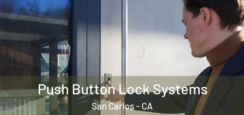 Push Button Lock Systems San Carlos - CA