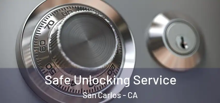  Safe Unlocking Service San Carlos - CA