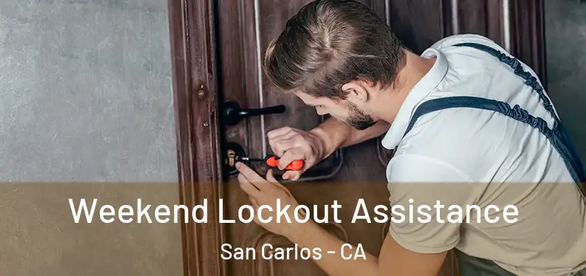  Weekend Lockout Assistance San Carlos - CA