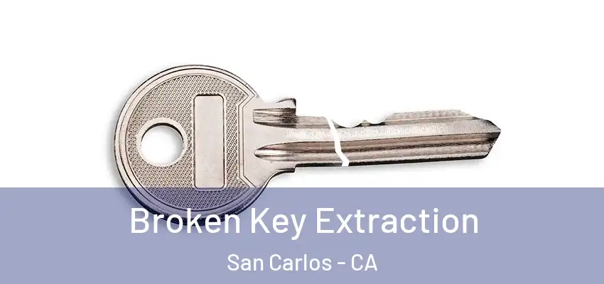 Broken Key Extraction San Carlos - CA