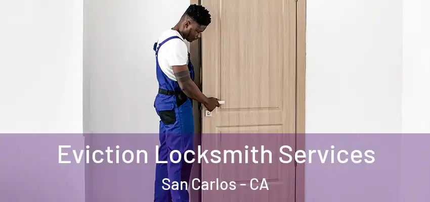 Eviction Locksmith Services San Carlos - CA