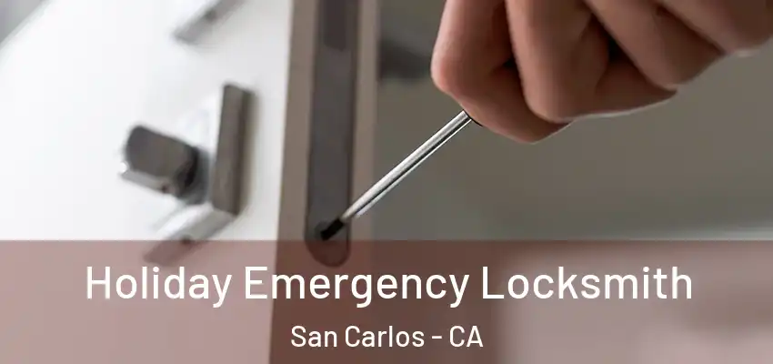 Holiday Emergency Locksmith San Carlos - CA