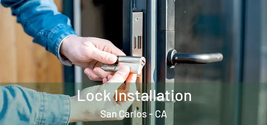Lock Installation San Carlos - CA