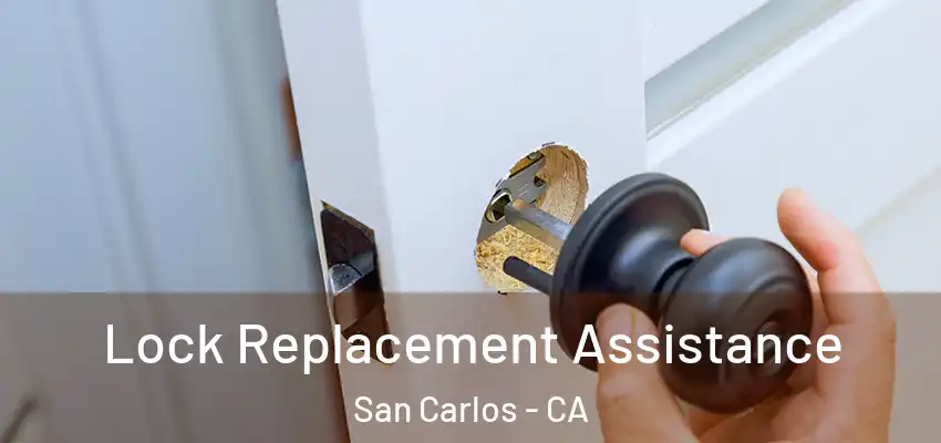Lock Replacement Assistance San Carlos - CA
