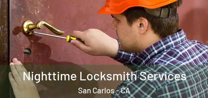 Nighttime Locksmith Services San Carlos - CA