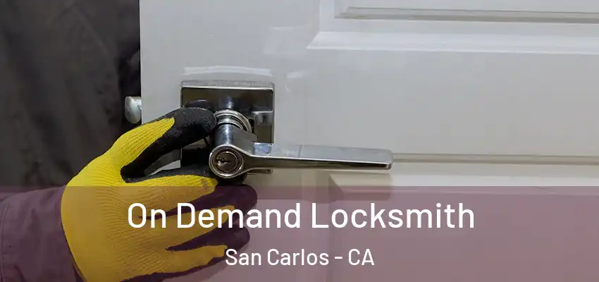 On Demand Locksmith San Carlos - CA